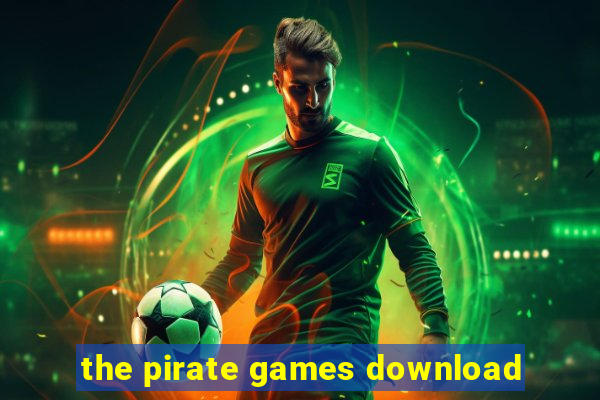 the pirate games download